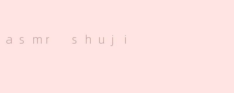 asmr shuji